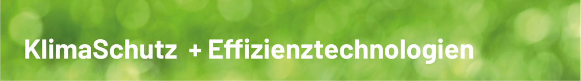 klimaschutz + effizienztechnologien